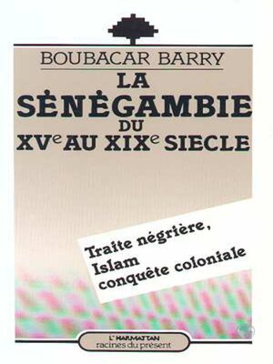cover image of La Sénégambie du XVe au XIXe siècle, Traite négrière